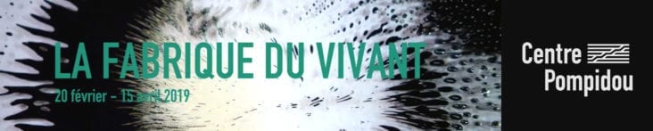 EXHIBITION: La Fabrique Du Vivant